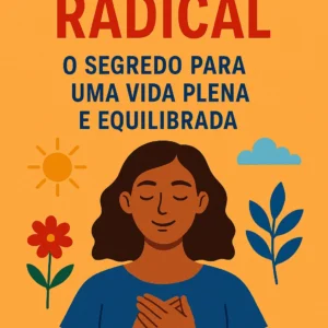 📜 Autocuidado Radical: O Segredo para uma Vida Plena e Equilibrada 🌿💆🏻♀️